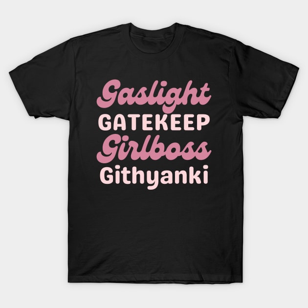 Gaslight Gatekeep Girlboss Githyanki T-Shirt by CursedContent